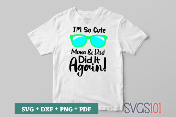 Download I'm so Cute Mom &amp; Dad Did It Again! SVG - Cute Collection