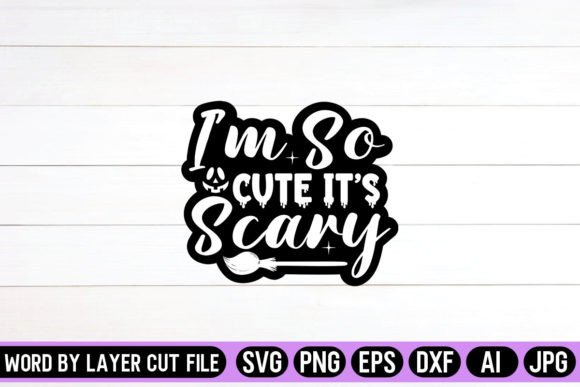 Download I’m so Cute It’s Scary Sticker SVG - Cute Collection